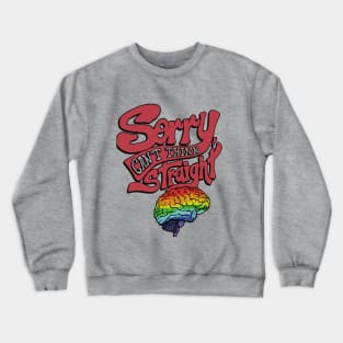 Sorry, Cant Think Straight Crewneck Sweatshirt